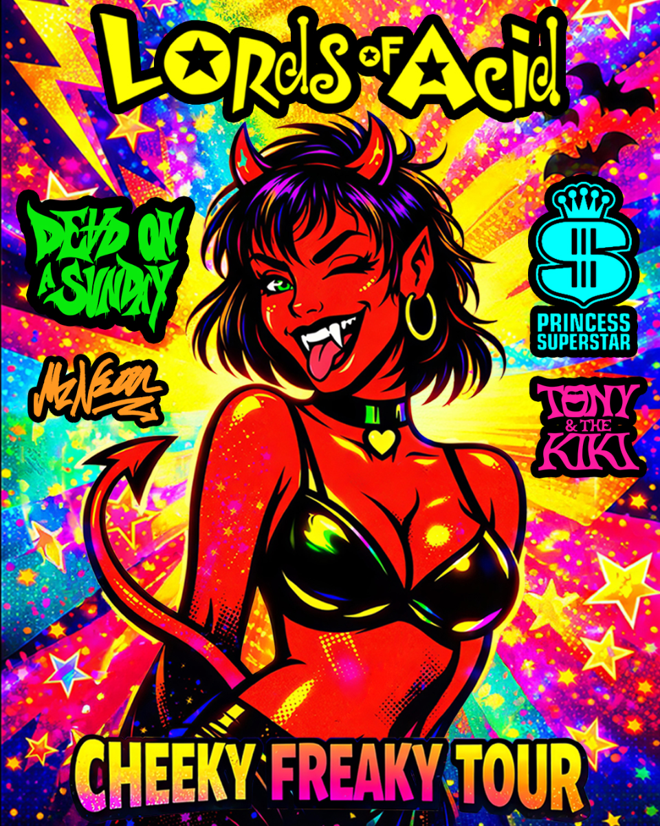 Lords of Acid, Dead on a Sunday, Princess Superstar, MZ Neon, Tony & The Kiki