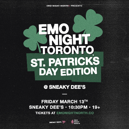 Emo Night Toronto: St. Patrick’s Day Edition at Sneaky Dee’s – March 13 2026 at Sneaky Dee’s Concert Venue – Toronto, Canada