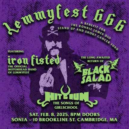 Lemmyfest 6 – A Benefit for the Ronnie James Dio Stand Up And Shout Cancer Fund feat: Iron Fisted, Black Salad, Hit & Run at Sonia – Cambridge, MA