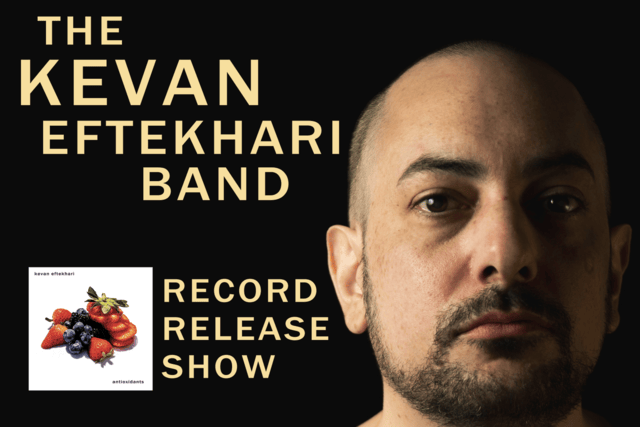 The Kevan Eftekhari Band - Record Release Show
