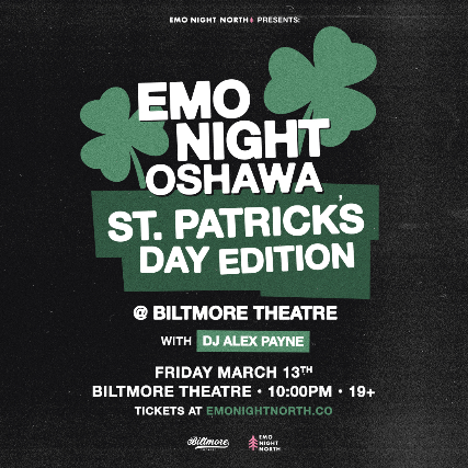 Emo Night Oshawa: St. Patrick’s Day Edition at Biltmore Theatre – Mar 13 2026 at Biltmore Theatre – Oshawa, Canada