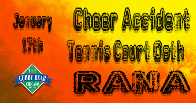 Cheer Accident w/ Tennis Court Oath & RANA at Cubby Bear – Chicago, IL