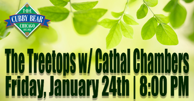 The Treetops w/ Cathal Chambers at Cubby Bear – Chicago, IL