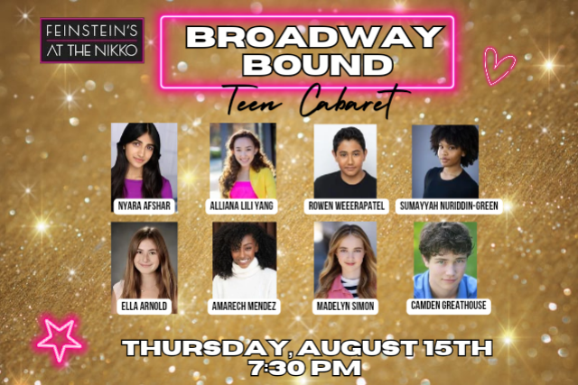 Broadway Bound Teen Cabaret at Feinstein’s at The Nikko – San Francisco, CA