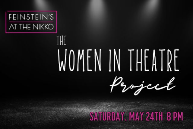 The Women in Theatre Project, Produced by Jen Coogan at Feinstein’s at The Nikko – San Francisco, CA