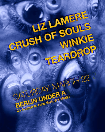 Liz Lamere | Crush of Souls | Winkie | Teardrop at Berlin – New York, NY