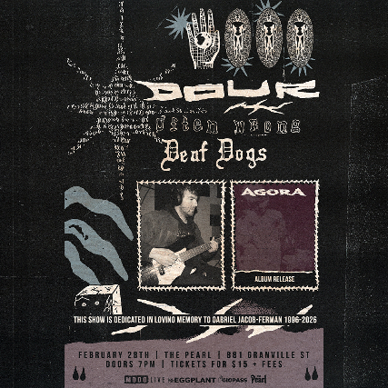 DOUR *Agora Album Release* with OFTENWRONG DEAF DOGS at The Pearl – Vancouver, Canada