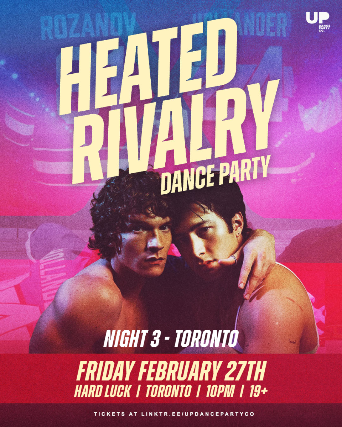 Heated Rivalry Dance Party – Toronto at Hard Luck – NIGHT 3 – Feb 27 2026 at Hard Luck Bar – Toronto, ON