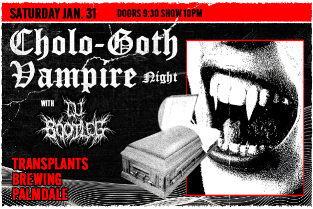 image of CHOLO-GOTH VAMPIRE DJ NIGHT WITH DJ BOOTLEG image of CHOLO-GOTH VAMPIRE DJ NIGHT WITH DJ BOOTLEG