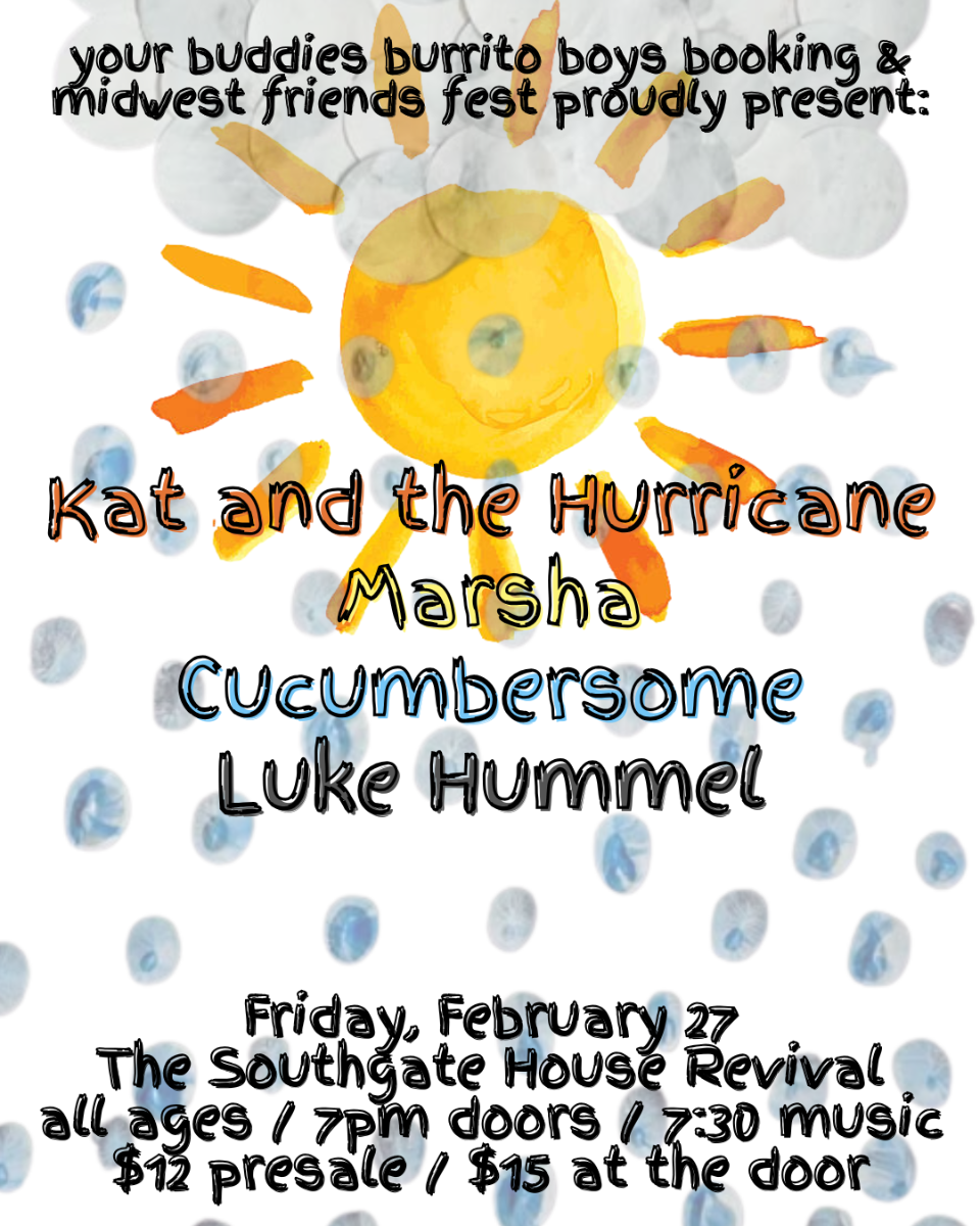 MidWest Friends Fest & Burrito Boys Booking Present: Kat and the Hurricane, Marsha, Cucumbersome, Luke Hummel