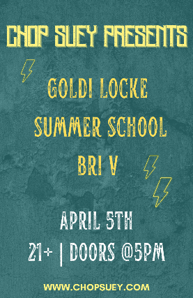 Goldi Locke, Summer School, Bri V at Chop Suey – Seattle, WA