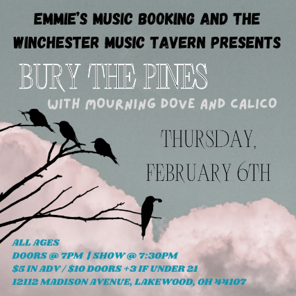 Bury The Pines, With Mourning Dove, and Calico at The Winchester – Lakewood, OH