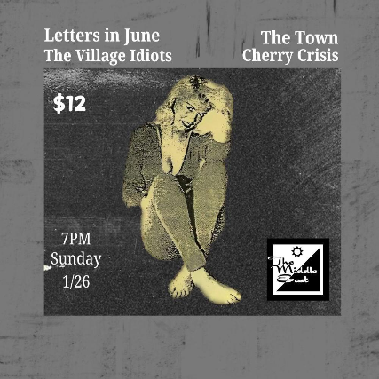 The Village Idiots, Cherry Crisis, Letters in June, The Town at Middle East – Upstairs – Cambridge, MA