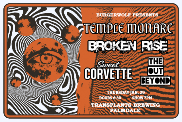 Image of FREE SHOW: TEMPLE MONARC / BROKEN RISE / SWEET CORVETTE / THE OUT BEYOND