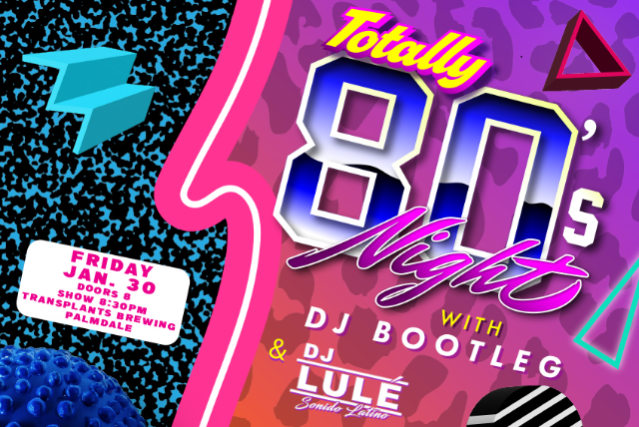 image of TOTALLY 80'S NIGHT WITH DJ BOOTLEG & DJ LULÉ image of TOTALLY 80'S NIGHT WITH DJ BOOTLEG & DJ LULÉ