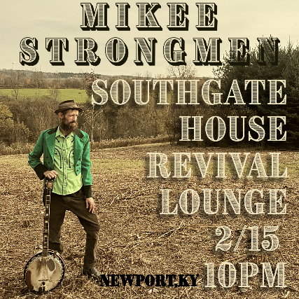 Mikee Strongmen at The Southgate House Revival – The Lounge – Newport, KY