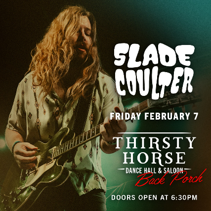 Slade Coulter at Thirsty Horse Saloon – San Antonio, TX