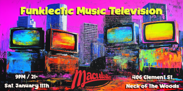 Funklectic Music Television with DJ Maculate at Neck of the Woods – San Francisco, CA