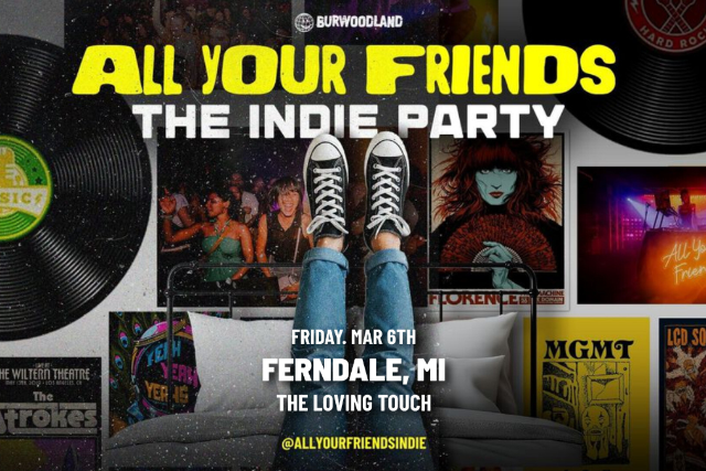 All Your Friends- The Indie Party at The Loving Touch – Ferndale, MI