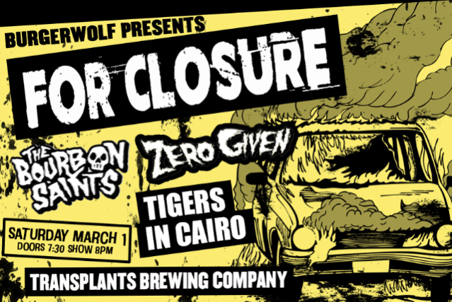 For Closure / The Bourbon Saints / Zero Given / Tigers In Cairo at Transplants Brewing Company – Palmdale, CA