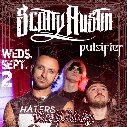 Scotty Austin (Formerly of Saving Abel), Pulsifier at Whisky A Go Go – West Hollywood, CA