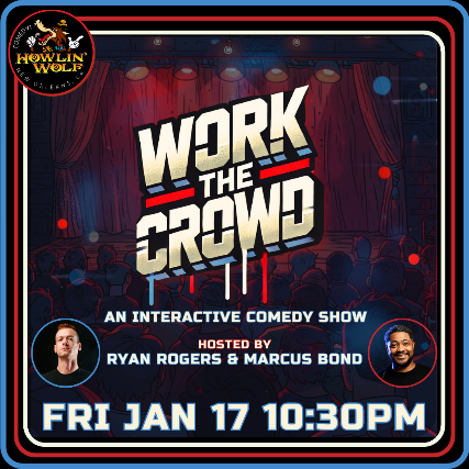 Work The Crowd: A Interactive Comedy Show Hosted By Ryan Rogers and Marcus Bond at The Den at Howlin’ Wolf – New Orleans, LA