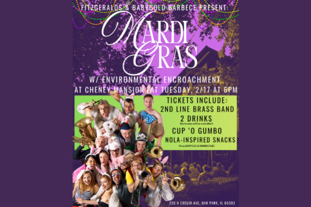 **Off-Site** MARDI GRAS at CHENEY MANSION w/ Environmental Encroachment + Food & Drinks! at FITZGERALDS NIGHTCLUB – Berwyn, IL