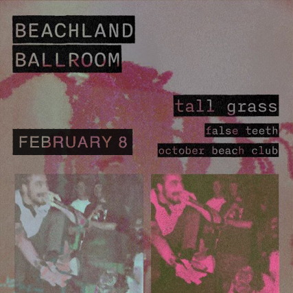 Tall Grass, False Teeth, October Beach Club at Beachland Ballroom – Cleveland, OH