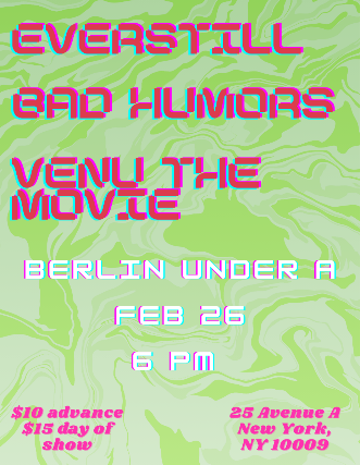 Everstill | Bad Humors | Venu The Movie at Berlin – New York, NY