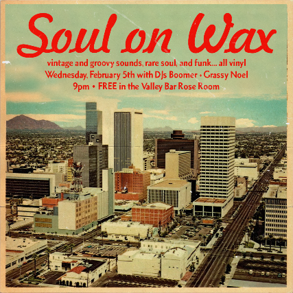 SOUL ON WAX ft. DJ BOOMER + GRASSY NOEL at Valley Bar – Phoenix, AZ