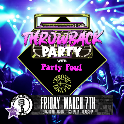 THROWBACK PARTY w/Party Foul & Chronic Flannel at Hobart Art Theatre – Hobart, IN