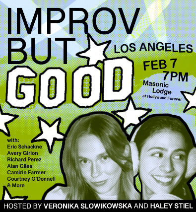 IMPROV BUT GOOD Hosted by Veronika Slowikowska & Haley Stiel at The Masonic Lodge at Hollywood Forever – Los Angeles, CA