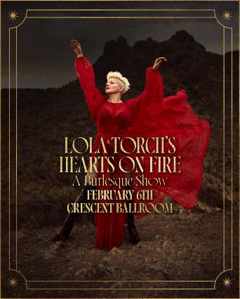 HEARTS ON FIRE BURLESQUE WITH LOLA TORCH at Crescent Ballroom – Phoenix, AZ