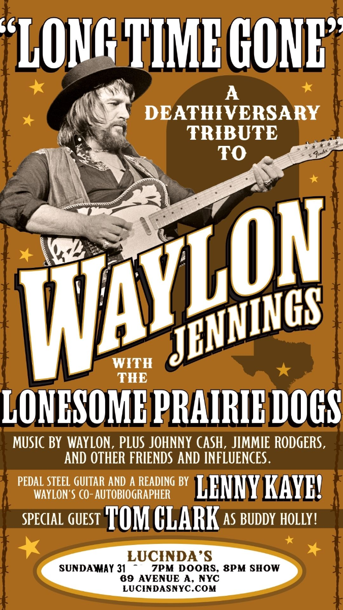 Long Time Gone, A Deathiversary Tribute to Waylon Jennings feat: The Lonesome Prairie Guests & Friends plus Lenny Kaye, author of the Waylon Jennin...