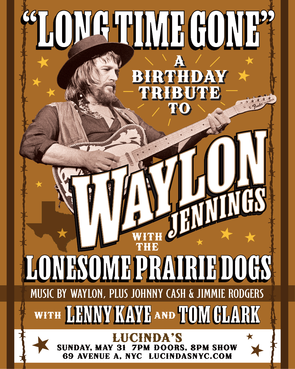 Event Image - Long Time Gone, A Deathiversary Tribute to Waylon Jennings feat: The Lonesome Prairie Guests & Friends plus Lenny Kaye, author of the Waylon Jennings Autobiography. - 31