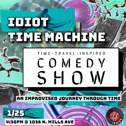 Idiot Time Machine – Time Travel Inspired Comedy Show at Lil’ Indies – Orlando, FL