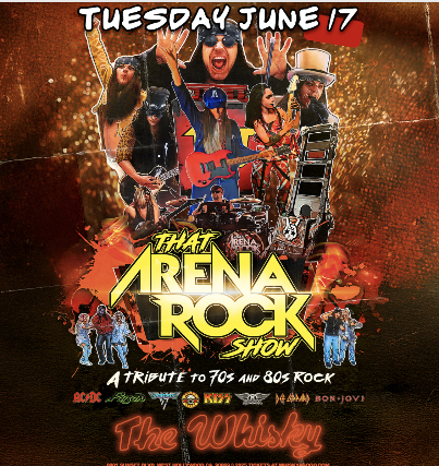 THAT ARENA ROCK SHOW (A Tribute to 70’s and 80’s Rock) at Whisky A Go Go – West Hollywood, CA