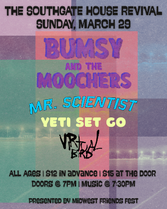 MidWest Friends Fest Presents: Bumsy & The Moochers, Mr. Scientist, Yeti Set Go, Virtual Bird at The Southgate House Revival – Revival Room – Newport, KY