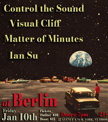 Control The Sound, Visual Cliff, Matter of Minutes, Ian Su at Berlin – New York, NY