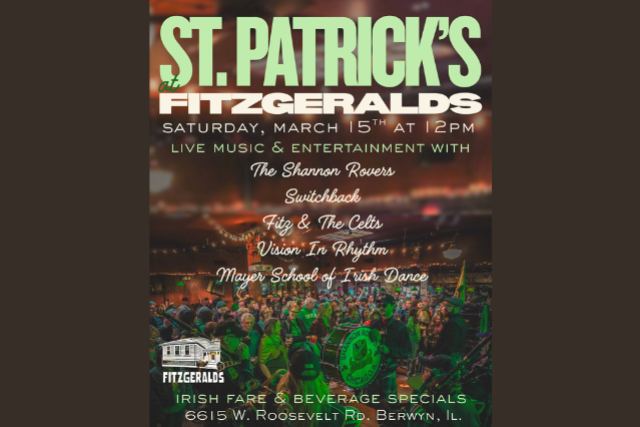 FITZGERALDS Annual St. Patrick’s Day Celebration at FITZGERALDS NIGHTCLUB – Berwyn, IL
