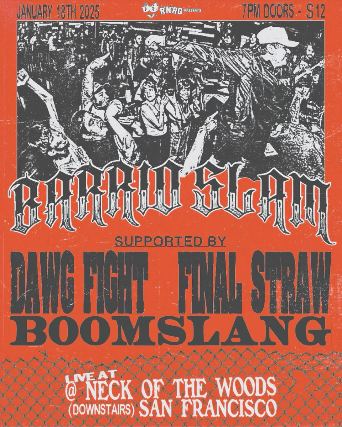 Barrio Slam/ Dawg Fight/ Final Straw/ Snap Judgement at Neck of the Woods – San Francisco, CA