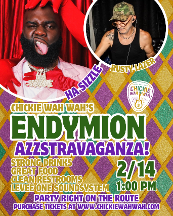 Endymion Parade AZZSTRAVAGANZA Featuring HaSizzle, Rusty Lazer, and the Levee One Sound System at Chickie Wah Wah