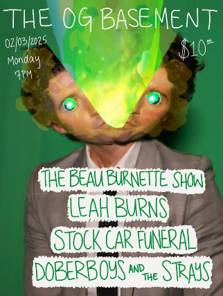 The Beau Burnette Show, Leah Burns, Stock Car Funeral, Doberboys and the Strays at The Basement – Nashville, TN