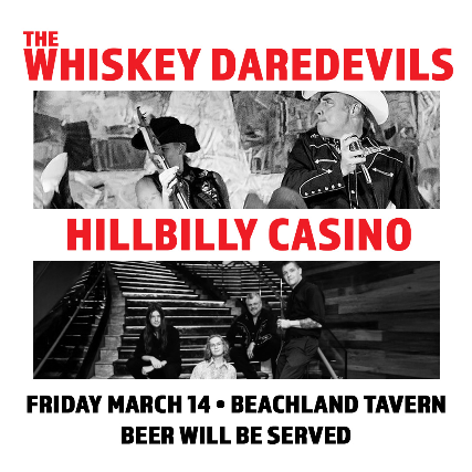 The Whiskey Daredevils, Hillbilly Casino at Beachland Tavern – Cleveland, OH