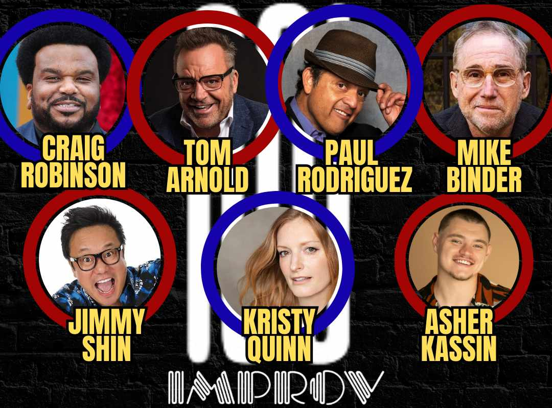 Tonight at the Improv! ft. Craig Robinson, Paul Rodriguez, Tom Arnold, Jimmy Shin, Kristy Quinn, Mike Binder and Asher Kassin!