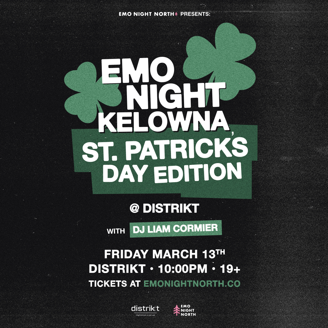 Emo Night Kelowna: St. Patrick's Day Edition w/ DJ Liam Cormier at Distrikt - Mar 13 2026