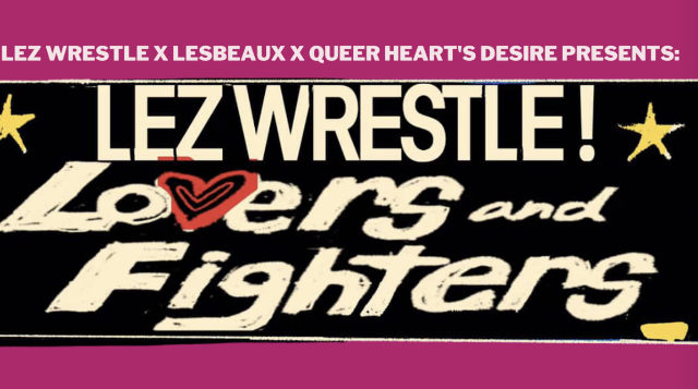 Lez Wrestle: Lovers & Fighters w/ Queer Heart’s Desire at Crybaby – Oakland, CA