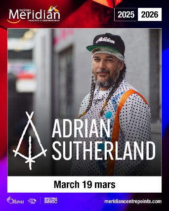 Adrian Sutherland at Meridian Theatres @ Centrepointe – Mainstage – Nepean, Canada