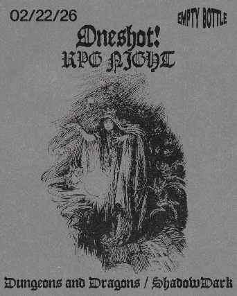 Oneshot! RPG Night at Empty Bottle – Chicago, IL