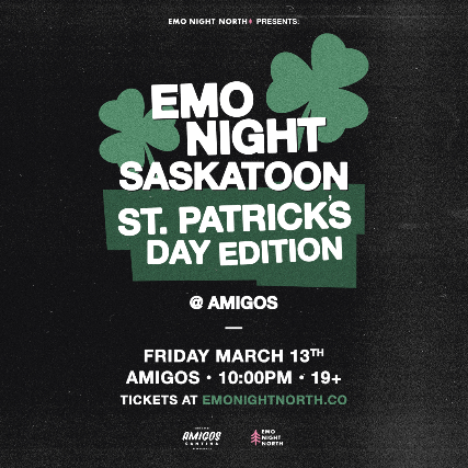 Emo Night Saskatoon: St. Patrick’s Day Edition at Amigos – March 13 2026 at Amigos – Saskatoon, Canada